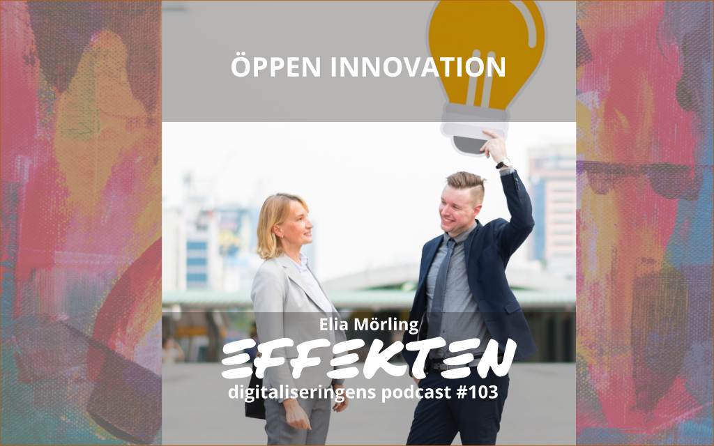 Öppen innovation. Elia Mörling (avsnitt 103)