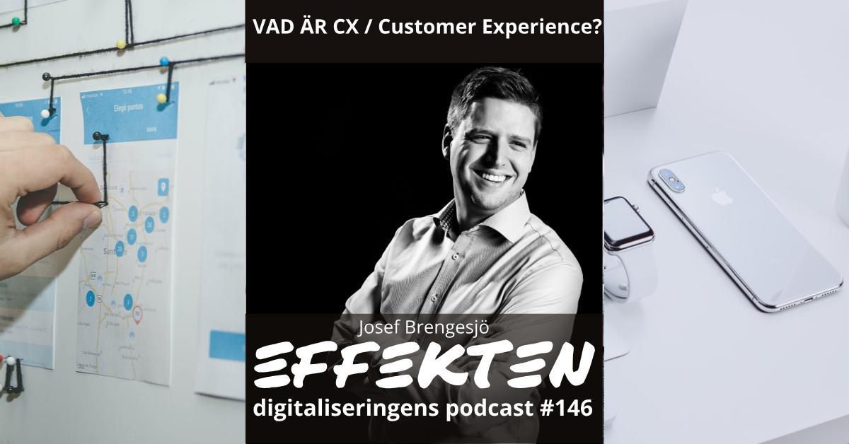Vad är CX / Customer Experience? Josef Brengesjö (#146)