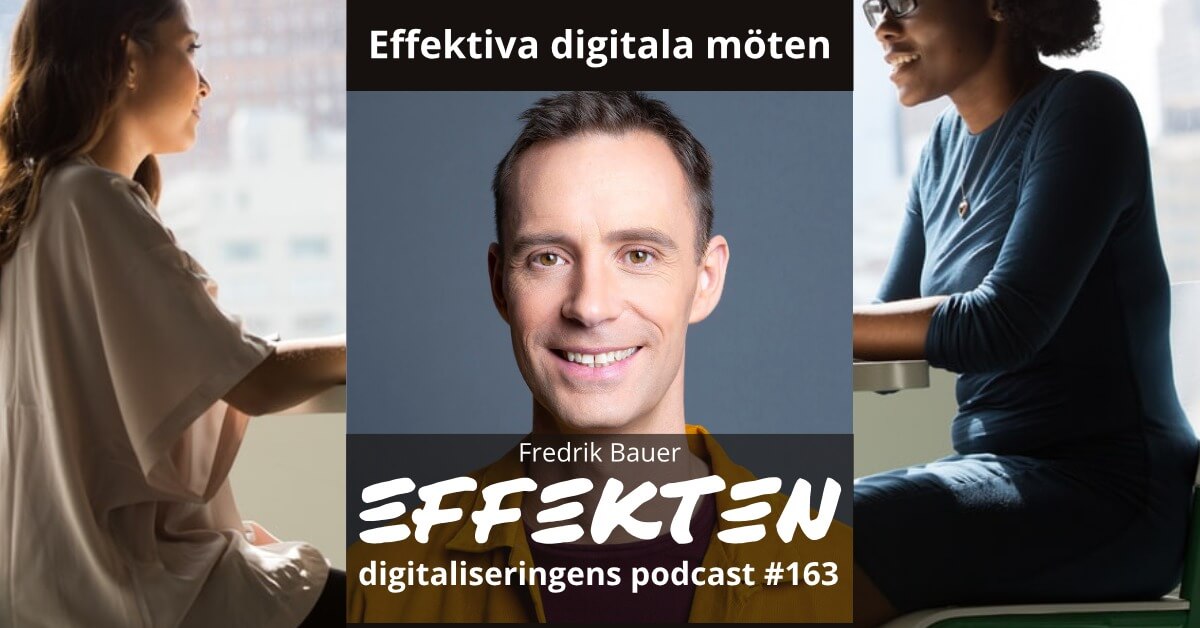 Digitala möten – effektiva, produktiva och roliga. Fredrik Bauer (#163)