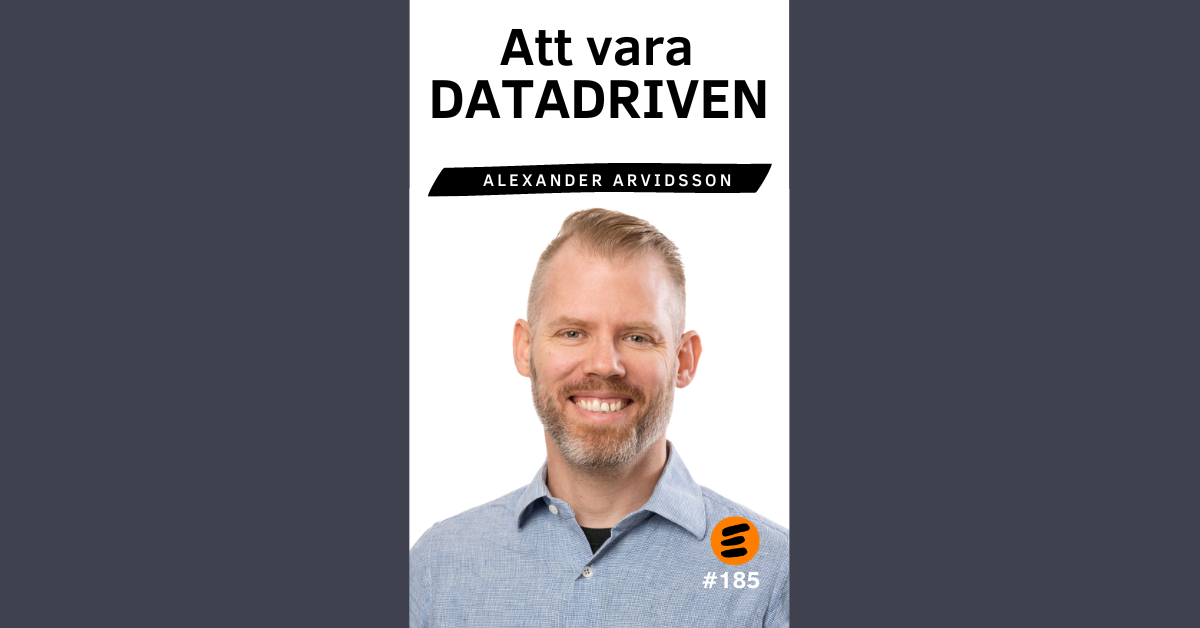 Att vara datadriven. Alexander Arvidsson (#185)