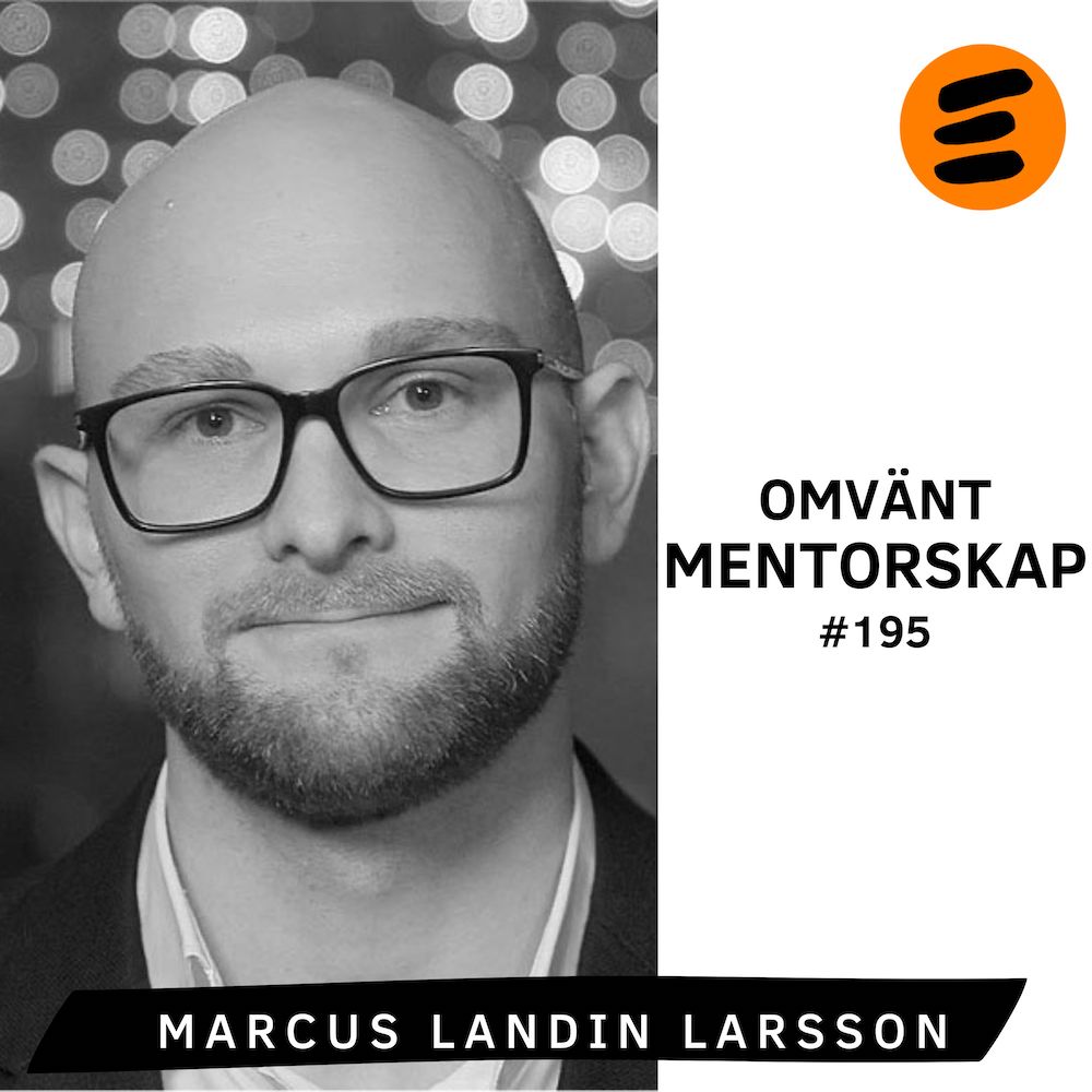 Omvänt mentorskap. Marcus Landin Larsson (# 195)