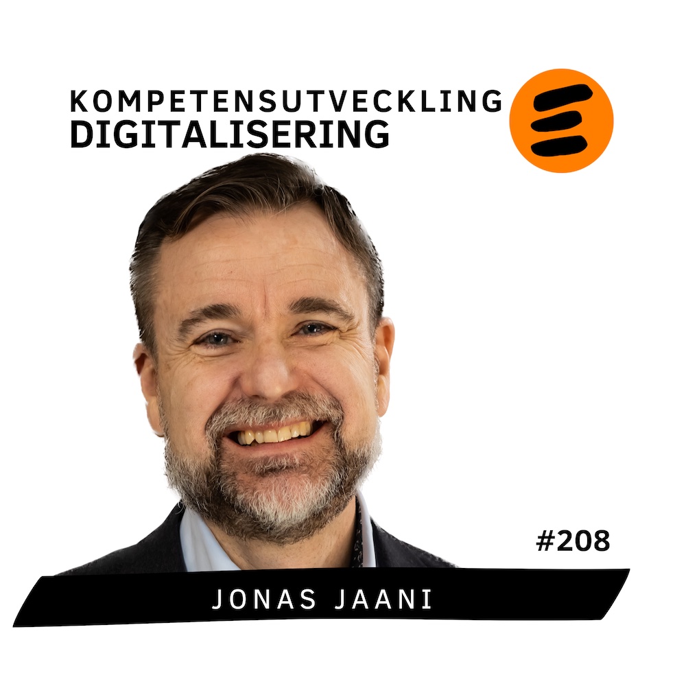 Kompetensutveckling och Digitalisering. Jonas Jaani (# 208)