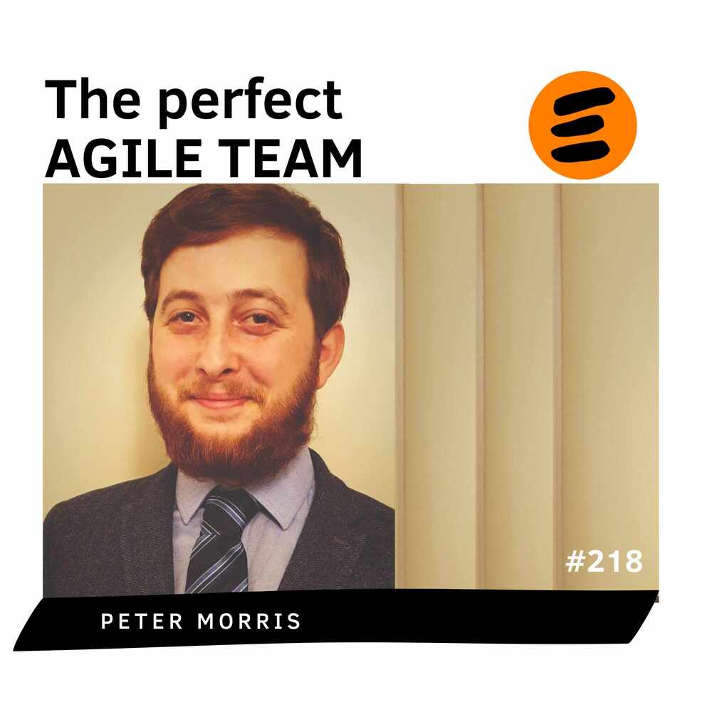 The perfect Agile Team. Peter Morris (# 218)