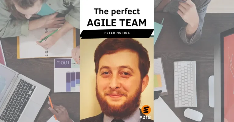 The perfect Agile Team. Peter Morris (# 218)