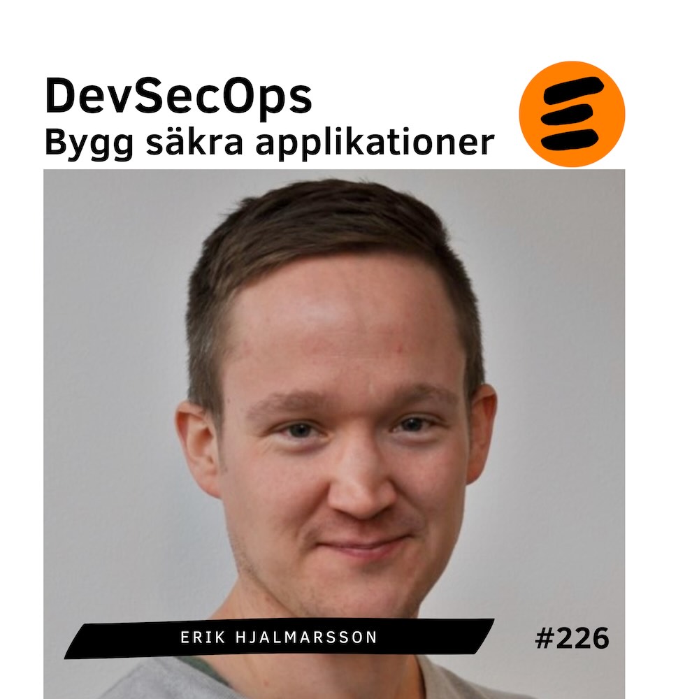 Bygg säkra applikationer: Guide till DevSecOps. Erik Hjalmarsson (# 226)